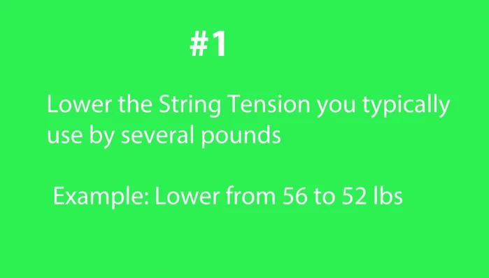 For example, if you string at 56 pounds, lower it to 52 or 51 pounds.